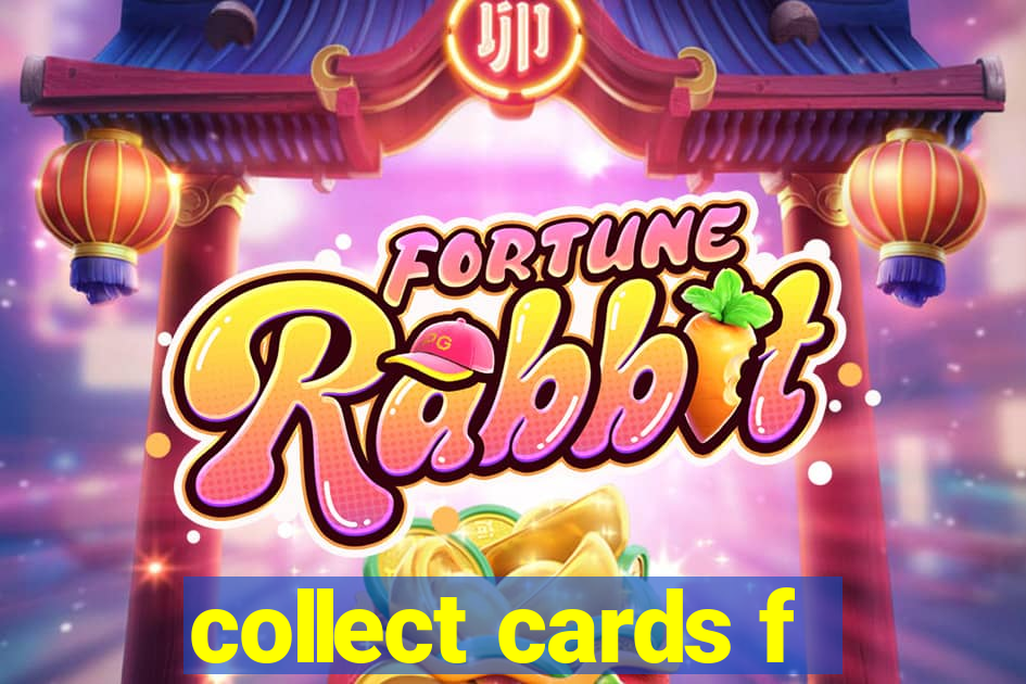 collect cards f